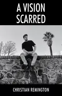 A Vision Scarred - Christian Remington