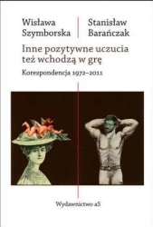 Inne pozytywne uczucia też wchodzą w grę - Wisława Szymborska, Stanisław Barańczak