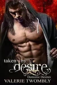 Taken By Desire - Valerie Twombly
