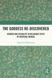 The Goddess Re-discovered - Chakravarty Saumitra