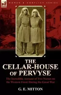 The Cellar-House of Pervyse - Mitton G. E.