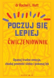 Poczuj się lepiej. Ćwiczeniownik - Rachel L. Hutt