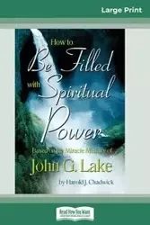 How to be Filled with Spiritual Power - Chadwick Harold
