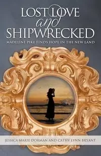 Lost Love and Shipwrecked - Jessica Marie Dorman