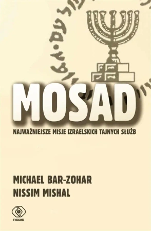 Mosad: najważniejsze misje izraelskich tajnych.. - praca zbiorowa