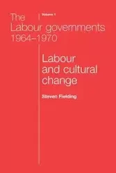 The Labour governments 1964-1970 volume 1 - Steven Fielding