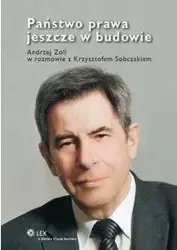 Państwo prawa jeszcze w budowie - Andrzej Zoll, Krzysztof Sobczak
