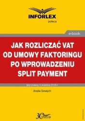 eBook Jak rozliczać VAT od umowy faktoringu po wprowadzeniu split payment - Aneta Szwęch