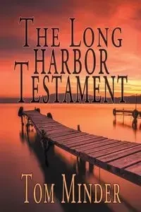 The Long Harbor Testament - Tom Minder