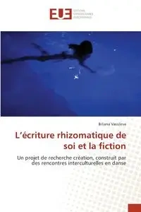 L'écriture rhizomatique de soi et la fiction - Vassileva Biliana