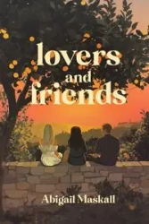 Lovers and Friends - Abigail Maskall