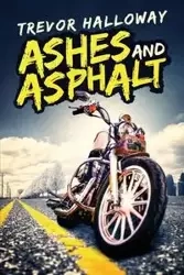 Ashes and Asphalt - Trevor Holloway