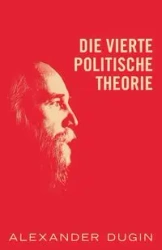 Die Vierte Politische Theorie - Alexander Dugin