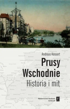 Prusy Wschodnie. Historia i mit - praca zbiorowa