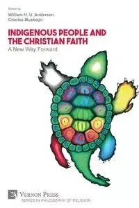 Indigenous People and the Christian Faith - Anderson William H. U.