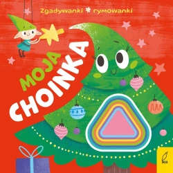 Moja choinka. Zgadywanki, rymowanki - opracowanie zbiorowe