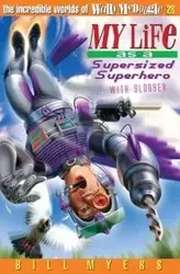 My Life as a Supersized Superhero with Slobber - Bill Myers