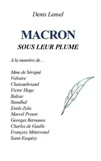 Macron sous leur plume - Denis Lensel