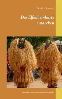 Die Elfenbeinküste entdecken - Beatrice Sonntag