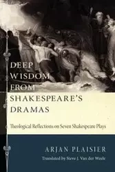 Deep Wisdom from Shakespeare's Dramas - Plaisier Arjan