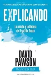 EXPLICANDO La unción y la llenura del Espíritu Santo - David Pawson