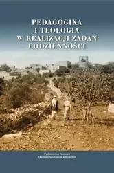 Pedagogika i teologia w realizacji zadań.. - Maria Szymańska, Zbigniew Marek SJ, Janusz Mółka