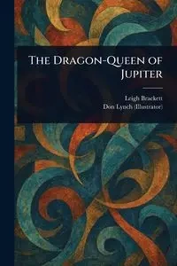 The Dragon-Queen of Jupiter - Leigh Brackett