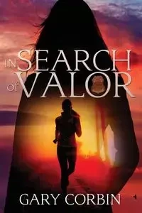 In Search of Valor - Gary Corbin