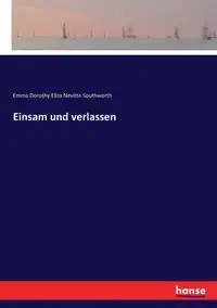 Einsam und verlassen - Emma Dorothy Eliza Southworth Nevitte