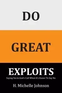 Do Great Exploits - Johnson Michelle H.