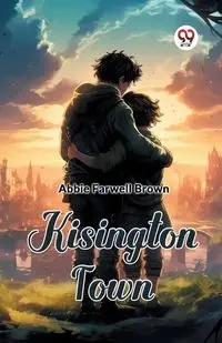 Kisington Town - Abbie Brown Farwell