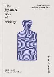 The Japanese Way of Whisky. Japan’s whiskies and how to enjoy them wer. angielska - Dave Broom