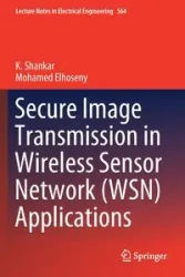 Secure Image Transmission in Wireless Sensor Network (WSN) Applications - Shankar K.