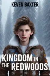 KINGDOM IN THE REDWOODS - Keven Baxter