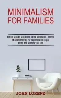 Minimalism for Families - John Lorenz