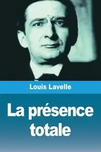 La présence totale - Lavelle Louis