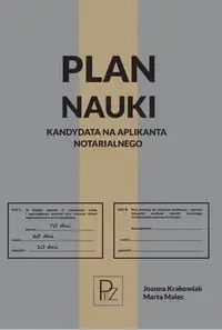 Plan nauki kandydata na aplikanta notarialnego - Joanna Krakowiak, Marta Malec