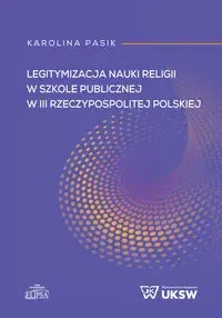 Legitymizacja nauki religii w szkole publicznej... - Karolina Pasik