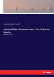 Leben und Taten des weisen Junkers Don Quijote von Mancha - Justin Bertuch Friedrich