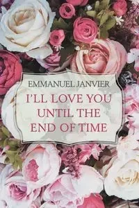 I'Ll Love You Until the End of Time - Emmanuel Janvier