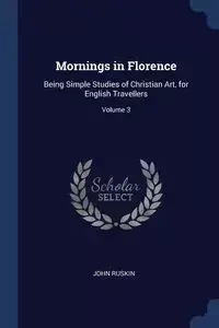 Mornings in Florence - John Ruskin