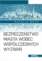 Bezpieczeństwo miasta wobec współczesnych wyzwań - Natalia Moch - 2025