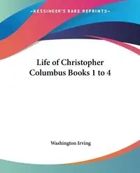 Life of Christopher Columbus Books 1 to 4 - Irving Washington