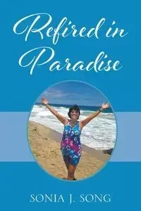 Refired in Paradise - Song Sonia J