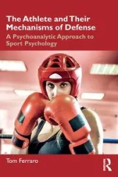The Athlete and Their Mechanisms of Defense - Tom Ferraro