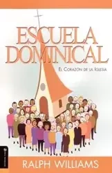 Escuela Dominical El Corazon de La Iglesia - Williams Ralph