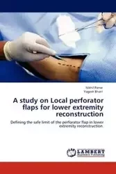 A Study on Local Perforator Flaps for Lower Extremity Reconstruction - Panse Nikhil