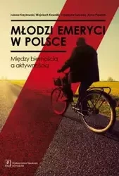 Młodzi emeryci w Polsce - Łukasz Krzyżowski, Wojciech Kowalik, Katarzyna Suwada, Anna Pawlina