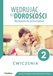Wędrując ku dorosłości ćwiczenia dla uczniów klasy 2 liceum ogólnokształcącego, technikum, szkoły branżowej I stopnia Wychowanie do życia w rodzinie - Barbara Charczuk, Magdalena Guziak-Nowak