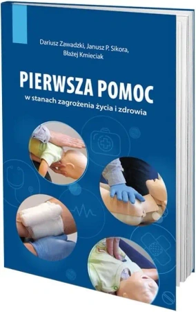 Pierwsza pomoc w stanach zagrożenia życia i.. - Dariusz Zawadzki, Janusz P. Sikora, Błażej Kmieci